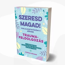 Szeresd magad! Foglalkoztatókönyv nőknek - Traumafeldolgozás