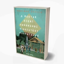 A Magyar Szent Koronához visszatért Kárpátalja