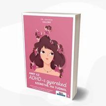 Amit az ADHD-s gyereked szeretne, ha tudnál