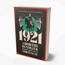 1921 - A Horthy-rendszer megszilárdulásának története