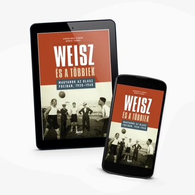 Weisz és a többiek - Magyarok az olasz fociban, 1920-1960 - e-könyv