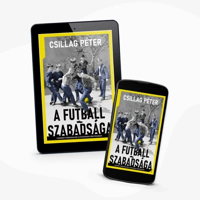 Csillag Péter: A futball szabadsága - e-könyv