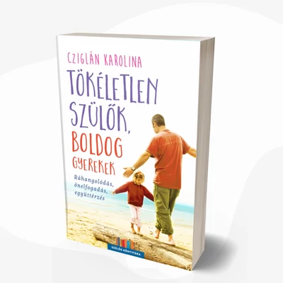 Tökéletlen szülők, boldog gyerekek