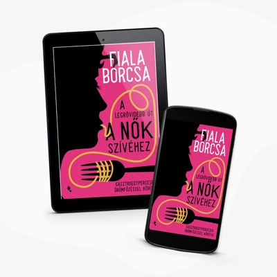 Fiala Borcsa: A legrövidebb út a nők szívéhez