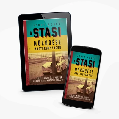 Jobst Ágnes: A Stasi működése Magyarországon