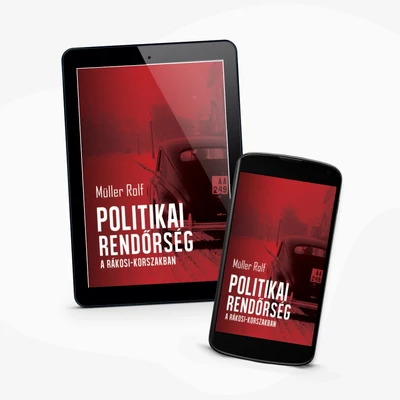 Müller Rolf: Politikai rendőrség a Rákosi-korszakban