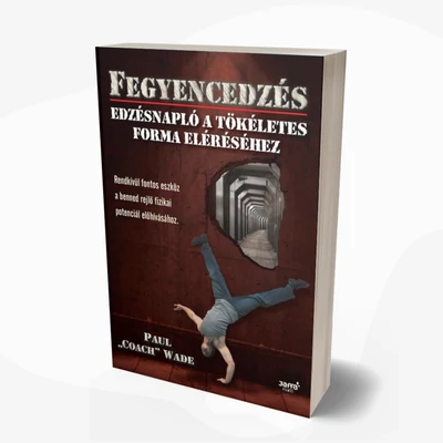 Fegyencedzés -Edzésnapló a tökéletes forma eléréséhez