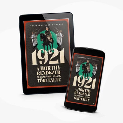 1921: A Horthy-rendszer megszilárdulásának története