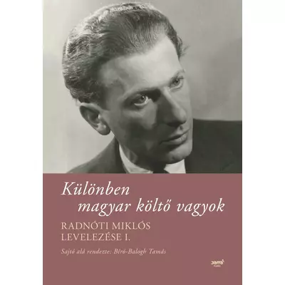 Különben magyar költő vagyok  Radnóti Miklós levelezése I. - ekönyv