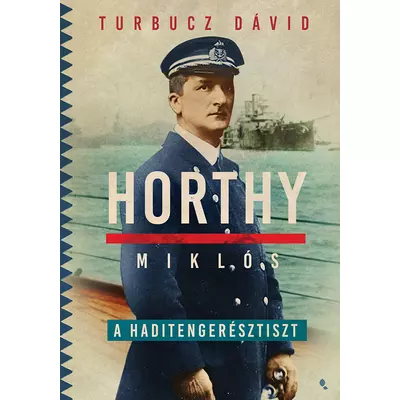 Horthy Miklós, a haditengerésztiszt -ekönyv