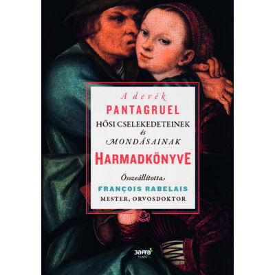 A derék Pantagruel hősi cselekedeteinek és mondásainak harmadkönyve - e-könyv