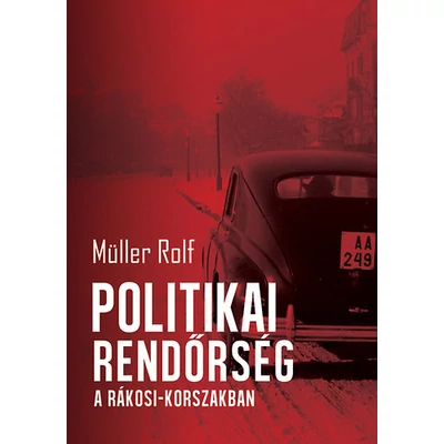 Politikai rendőrség a Rákosi-korszakban - ekönyv